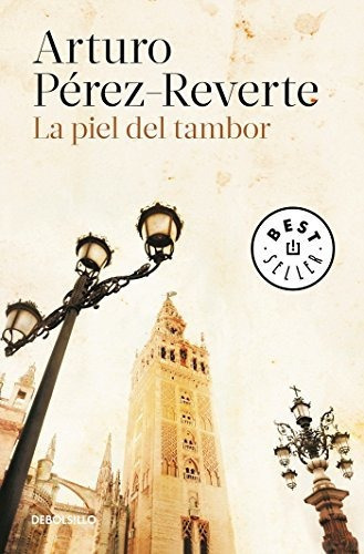 La Piel Del Tambor / The Seville Communion, De Arturo Perez-reverte. Editorial Debolsillo, Tapa Blanda En Español