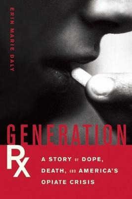 Libro Generation Rx : A Story Of Dope, Death And America'...