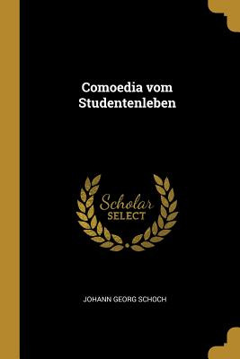 Libro Comoedia Vom Studentenleben - Schoch, Johann Georg