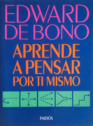 Aprende A Pensar Por Ti Mismo  Edward Bono