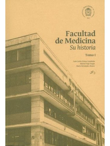 Libro Facultad De Medicina Su Historia Tomo I