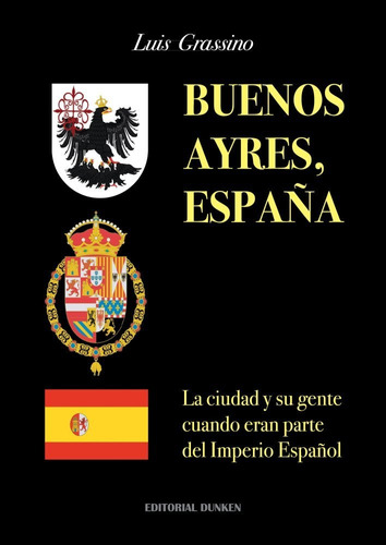 BUENOS AYRES, ESPAÑA, de Luis Grassino. Editorial Dunken, tapa blanda en español, 2023