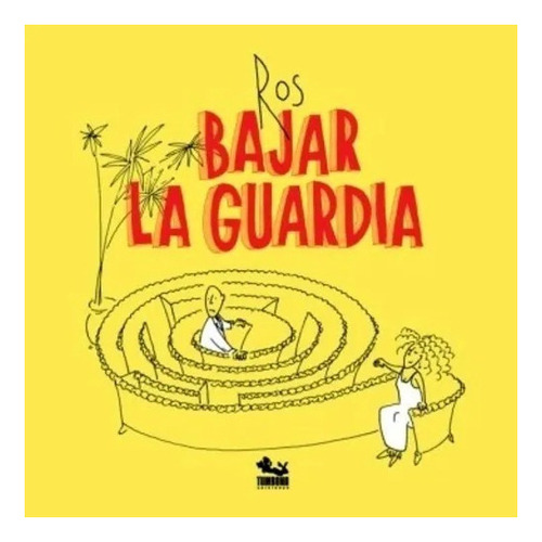 Bajar La Guardia, De Ros. Editorial Tumbona Ediciones (w), T