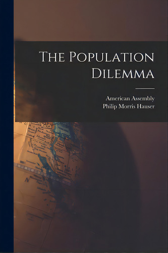 The Population Dilemma, De American Assembly. Editorial Hassell Street Pr, Tapa Blanda En Inglés