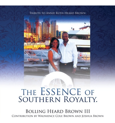 Libro The Essence Of Southern Royalty. - Brown, Bolling H...