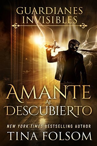 Libro : Amante Al Descubierto (guardianes Invisibles #1) -.