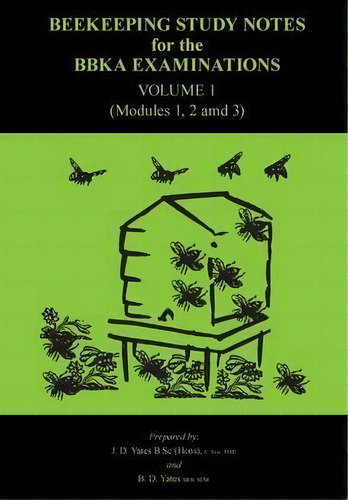 Beekeeping Study Notes: Modules 1, 2, 3, De J.d. Yates. Editorial Northern Bee Books, Tapa Blanda En Inglés