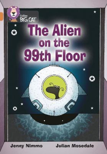 Alien On The 99th Floor,the - Band 12 - Big Cat Kel Edicione