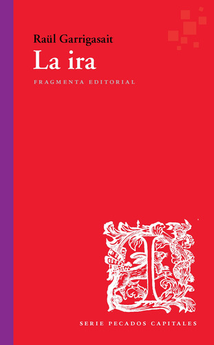La ira: Serie pecados capitales, de Garrigasait, Raül. Serie Fragmentos, vol. 65. Fragmenta Editorial, tapa blanda en español, 2020