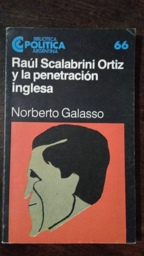 Scalabrini Ortiz Y La Penetración Inglesa - Norberto Galasso