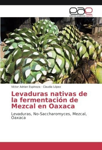 Libro Levaduras Nativas De La Fermentación De Mezcal E Lcm10