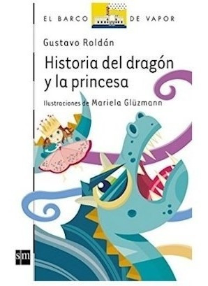 Libro Historia Del Dragon Y La Princesa De Gustavo Roldan