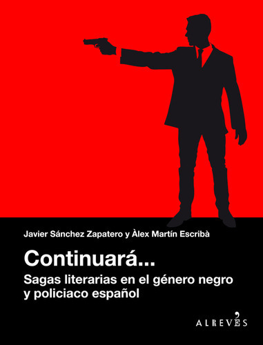 Continuarãâ¡... Sagas Literarias En El Gãâ©nero Negro Y Policiaco Espaãâ±ol, De Martín Escribà, Àlex. Editorial Alrevés, Tapa Blanda En Español