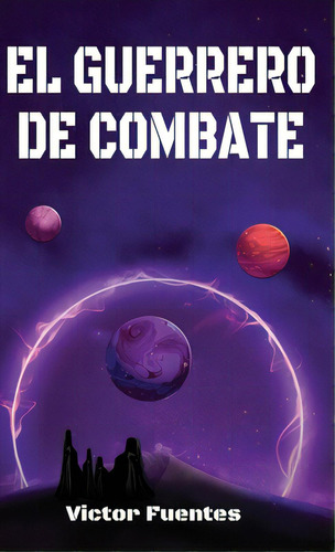 El Guerrero De Combate, De Fuentes, Victor. Editorial Price World Pub, Tapa Dura En Español