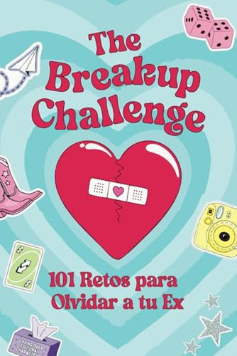 The Breakup Challenge: 101 Retos Para Olvidar A Tu Ex (spani