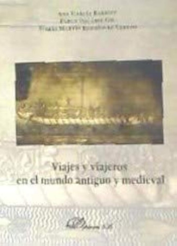 Viajes Y Viajeros En El Mundo Antiguo Y Medieval (sin Colecc