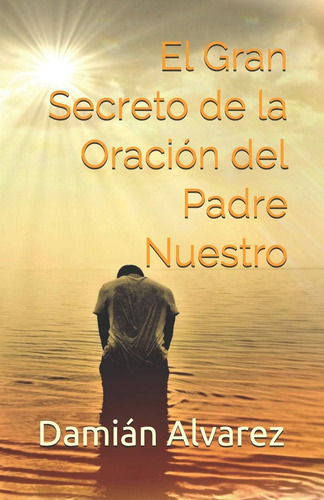 Libro El Gran Secreto De La Oración Del Padre Nuestro (spani