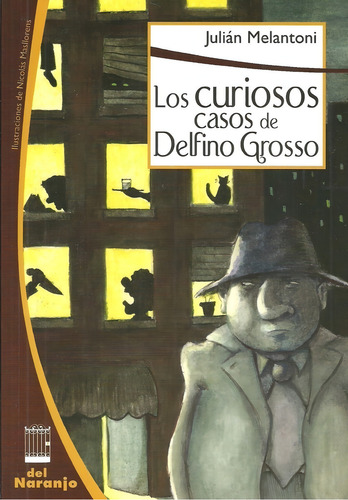 CURIOSOS CASO DE DELFINO GROSSO, de Julian Melantoni. Editorial Del Naranjo en español