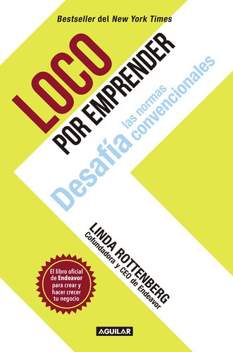 Loco Por Emprender: Desafía Las Normas Convencionales, De Rottenberg, Linda. Serie Negocios Y Finanzas Editorial Aguilar, Tapa Blanda En Español, 2016