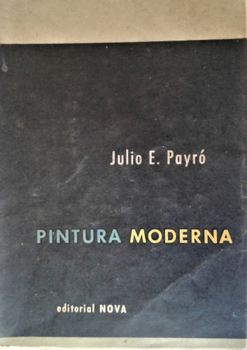 Pintura Moderna - Julio E, Payro - Nova 1957