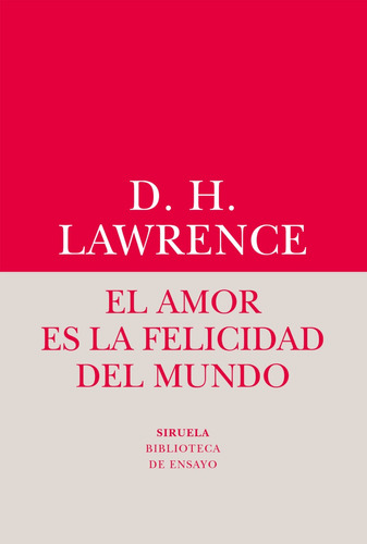 El Amor Es La Felicidad Del Mundo.  David Herbert Lawrence.