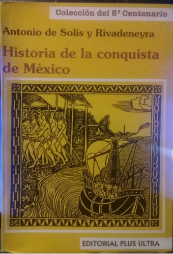 Antonio De Solís Y Otro / Historia De La Conquista De México