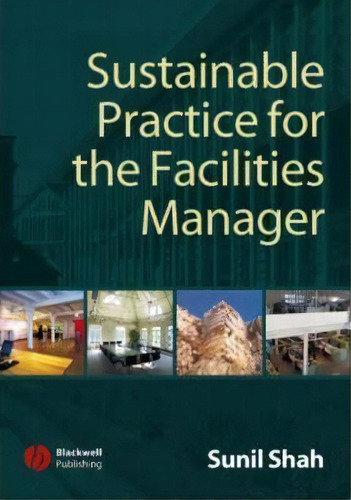 Sustainable Practice For The Facilities Manager, De Sunil Shah., Vol. 1. Editorial John Wiley And Sons Ltd, Tapa Blanda En Inglés