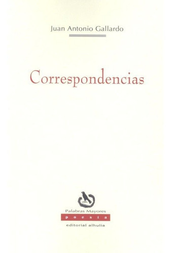 Correspondencias, De Gallardo Ramos, Juan Antonio. Editorial Alhulia, S.l., Tapa Blanda En Español