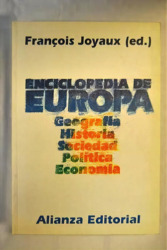 Enciclopedia De Europa Geografia Historia Sociedad Politica, De Joyaux Francois. Serie N/a, Vol. Volumen Unico. Editorial Alianza Española, Tapa Blanda, Edición 1 En Español