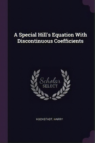 A Special Hill's Equation With Discontinuous Coefficients, De Harry Hochstadt. Editorial Palala Press, Tapa Blanda En Inglés