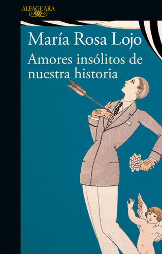 Amores Insólitos De Nuestra Historia / María Rosa Lojo