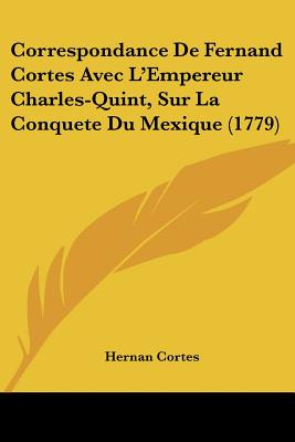 Libro Correspondance De Fernand Cortes Avec L'empereur Ch...