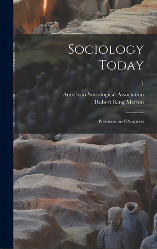 Sociology Today; Problems And Prospects; 1, De American Sociological Association. Editorial Hassell Street Pr, Tapa Dura En Inglés