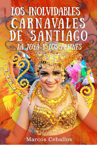 Libro: Los Inolvidables Carnavales De Santiago: La Joya Y Lo