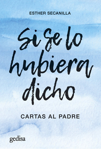 Si Se Lo Hubiera Dicho, De Secanilla Campo,esther. Editorial Gedisa, Tapa Blanda En Español