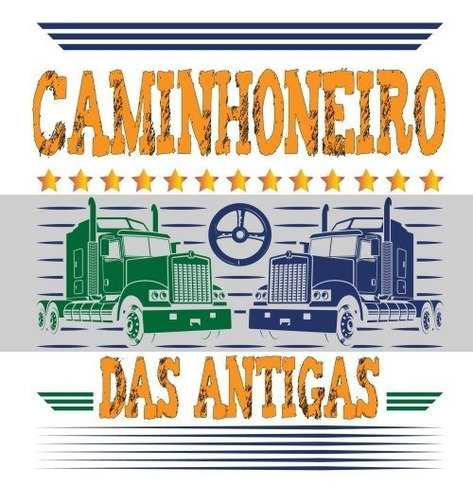 Imagem 5 de 6 de Camiseta Para Caminhoneiro - Caminhoneiro Das Antigas