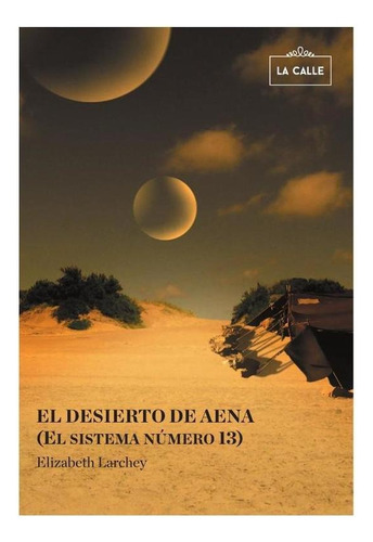 El Desierto De Aena (el Sistema Número 13) - Elizabeth La...