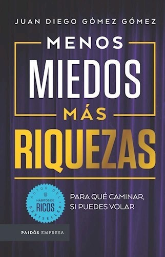 Menos Miedos Mas Riquezas, De Gomez Gomez Juan Diego., Vol. 1. Editorial Paidós, Tapa Blanda En Español