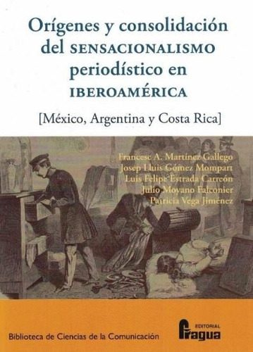 OrÃÂgenes y consolidaciÃÂ³n del sensacionalismo periodÃÂstico en IberoamÃÂ©rica., de MARTINEZ GALLEGO, Francesc A.. Editorial Fragua, tapa blanda en español