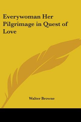 Libro Everywoman Her Pilgrimage In Quest Of Love - Browne...
