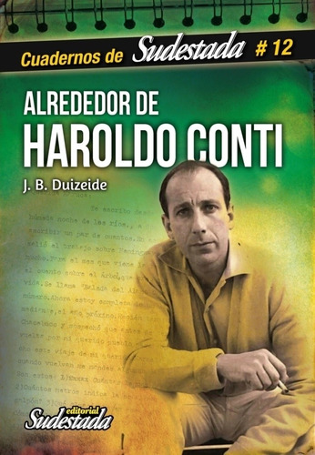 Alrededor De Haroldo Conti - Juan Bautista Duizeide