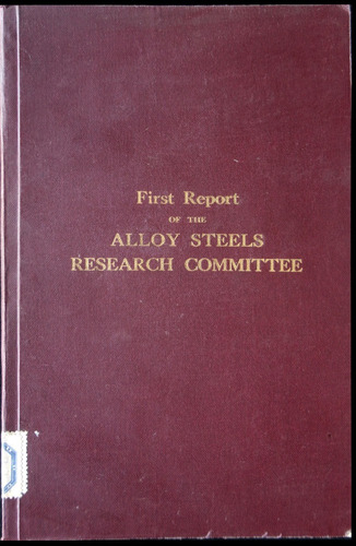 First Report Of The Alloy Steels Reserch Committee. 49n 573