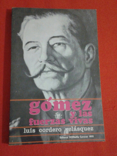 Gómez Y Las Fuerzas Vivas / Luis Cordero Velásquez