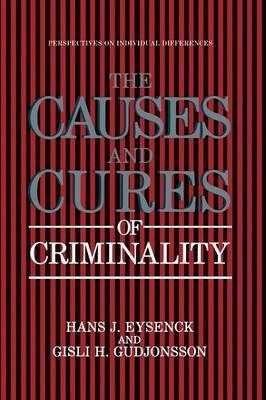 The Causes And Cures Of Criminality - Hans J. Eysenck