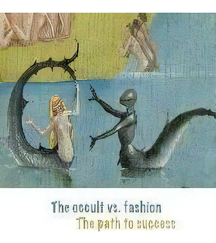 The Occult Vs. Fashion, The Path To Success : Emerging Designers In The Global Fashion Market, De Shannon Speshock. Editorial Navajo Mermaid, Tapa Blanda En Inglés