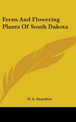 Libro Ferns And Flowering Plants Of South Dakota - Saunde...