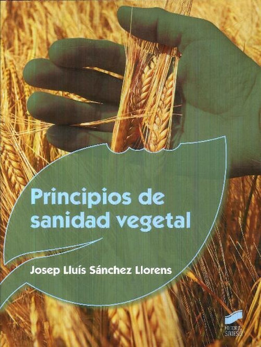 Libro Principios De Sanidad Vegetal De Josep Lluís Sánchez L, De Josep Lluís Sánchez Llorens. Editorial Sintesis Editorial, Tapa Blanda En Español, 9999