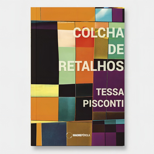Colcha De Retalhos, De Pisconti, Tessa. Editora Madreperola Editora, Capa Mole Em Português