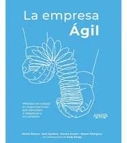 Comprar La Empresa Ágil. Métodos De Trabajo En Organizaciones Que Aprenden A Adaptarse A Los Cambios, De Álvarez García, Alonso. Editorial Anaya Multimedia, Tapa Blanda En Español, 9999