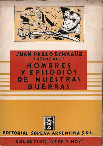 Hombres Y Epidodios De Nuestras Guerras - Echague - Sopena